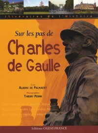 Albéric de Palmaert - Sur les pas de Charles de Gaulle.