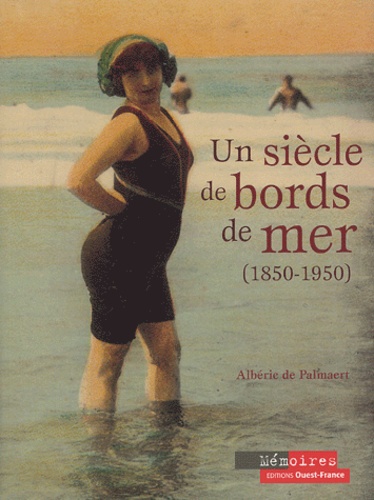 Albéric de Palmaert - Un siècle de bords de mer (1850-1950).