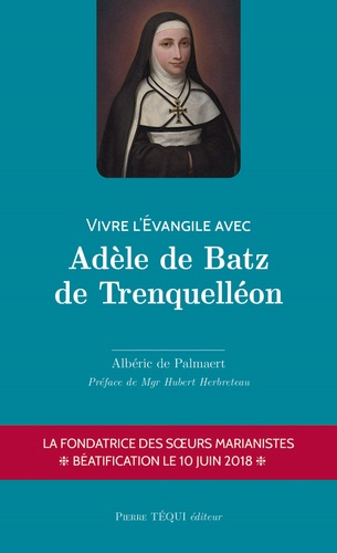 Albéric de Palmaert - Vivre l'Evangile avec Adèle de Batz de Trenquelléon.