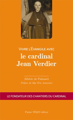 Albéric de Palmaert - Vivre l'Evangile avec le cardinal Jean Verdier.