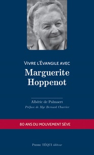 Albéric de Palmaert - Vivre l'Evangile avec Marguerite Hoppenot.