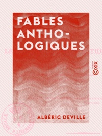 Albéric Deville - Fables anthologiques - Ou les Fleurs mises en action.