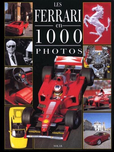 Albéric Haas et Frédéric Parmentier - Les Ferrari en 1000 photos.
