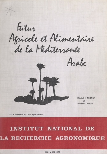 Albéric Hibon et Michel Labonne - Futur agricole et alimentaire de la Méditerranée arabe.