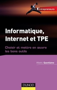 Albéric Quenfaime - Informatique, Internet et TPE - Choisir et mettre en oeuvre les bons outils.