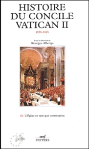Histoire Du Concile Vatican Ii (1959-1965). Tome 4, L'Eglise En Tant Que Communion, La Troisieme Session Et La Troisieme Intersession (Septembre 1964-Septembre 1965)