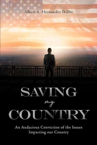 Saving My Country: An Audacious Conviction of the Issues Impacting our Country