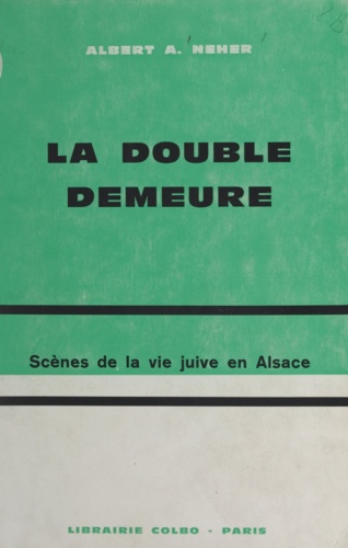 La double demeure. Scènes de la vie juive en Alsace
