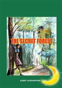  Albert Acheampong - The Secret Forest - The secret forest, #1.