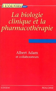 Albert Adam et  Collectif - La biologie clinique et la pharmacothérapie.