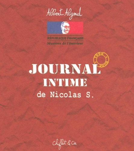 Albert Algoud - Journal intime de Nicolas S - 1998-2008.