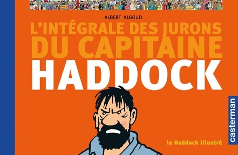Albert Algoud - Le Haddock illustré - L'intégrale des jurons du capitaine Haddock.