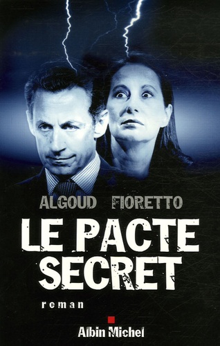 Albert Algoud et Pascal Fioretto - Le pacte secret.