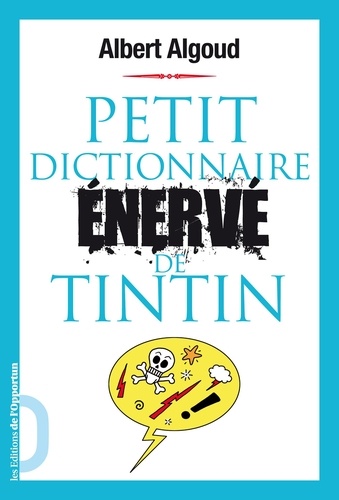 Petit dictionnaire énervé de Tintin