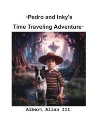 Livres en ligne gratuits à lire Pedro and Inky's Time Travel Adventure (French Edition)  9798227979421