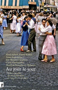 Au jour le jour - Écrire le quotidien des classes populaires en France (XIXe-XXIe siècle)