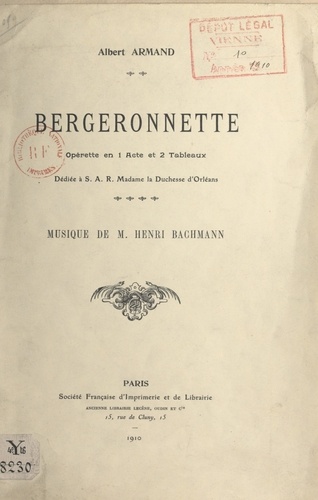 Bergeronnette. Opérette en 1 acte et 2 tableaux. Musique de Henri Bachman