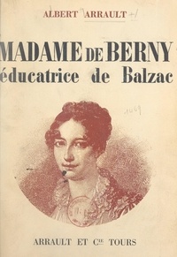 Albert Arrault et Picart Le Doux - Madame de Berny - Éducatrice de Balzac.