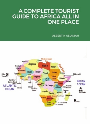  ALBERT ASIAMAH - A Complete Tourist Guide To Africa All In One.