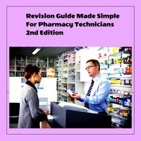 Revision Guide Made Simple  For Pharmacy Technicians 2nd Edition