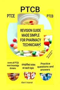 Revision Guide Made Simple For Pharmacy Technicians - PTCB