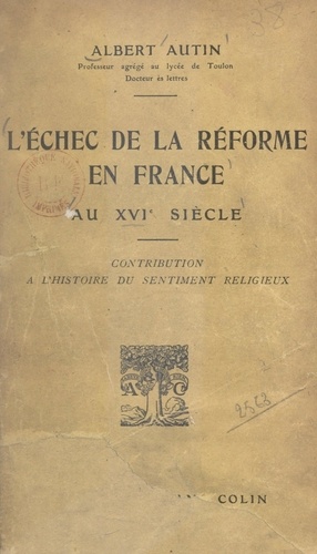 L'échec de la Réforme en France au XVIe siècle. Contribution à l'histoire du sentiment religieux