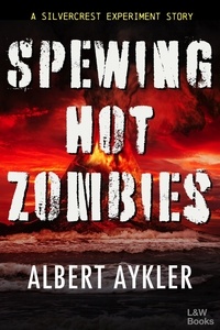  Albert Aykler - Spewing Hot Zombies - The Silvercrest Experiment, #0.