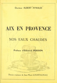 Albert Aynaud et Jean-Marie Loustaunau - Aix-en-Provence - Nos eaux chaudes.