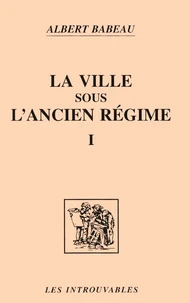 La Ville Sous L'Ancien Regime Tome 1