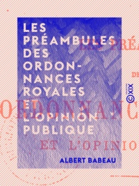 Albert Babeau - Les Préambules des ordonnances royales et l'opinion publique.