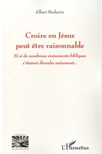 Croire en Jésus peut-être raisonnable