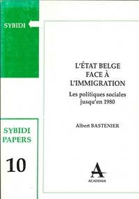 Albert Bastenier - L'état belge face à l'immigration - Les politiques sociales jusqu'en 1980.