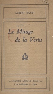Albert Bayet - Le mirage de la vertu.
