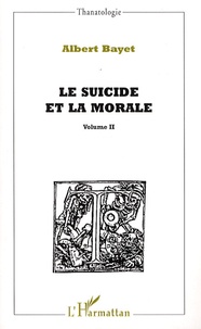 Albert Bayet - Le suicide et la morale - Volume 2.
