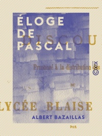 Albert Bazaillas - Éloge de Pascal.