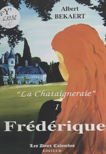 «La Châtaigneraie» (1) : Frédérique. Roman