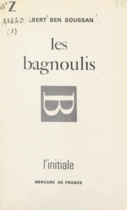 Albert Ben Soussan - Les bagnoulis.