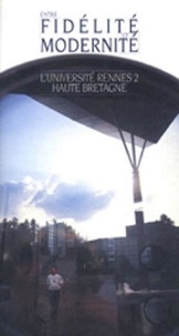 Albert Bensoussan - Entre fidelité et modernité : l'Université de Rennes 2 - Haute-Bretagne.