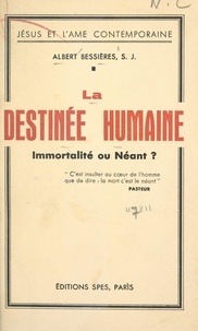 Albert Bessieres et Maurice Feltin - La destinée humaine, immortalité ou néant ?.