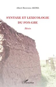 Syntaxe et lexicologie du Fon-gbe