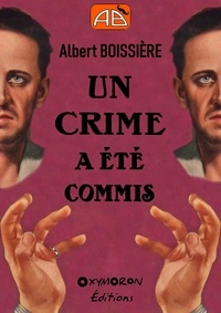 Albert Boissière - Un crime a été commis.