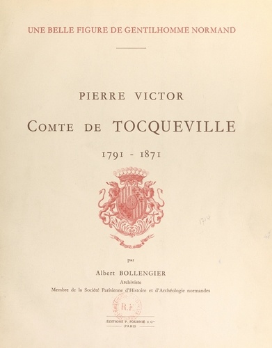Une belle figure de gentilhomme normand : Pierre Victor, comte de Tocqueville, 1791-1871