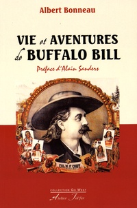 Albert Bonneau - Vie et aventures de Buffalo Bill.