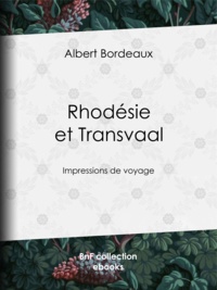 Albert Bordeaux - Rhodésie et Transvaal - Impressions de voyage.