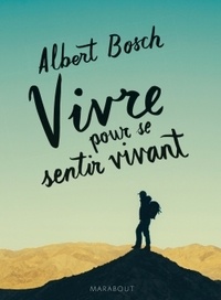 Albert Bosch - Vivre pour se sentir vivant.