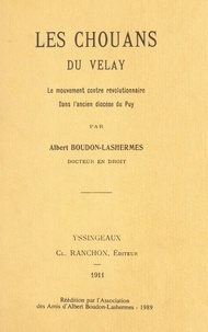 Albert Boudon-Lashermes - Les Chouans du Velay - Le mouvement contre-révolutionnaire dans l'ancien diocèse du Puy.