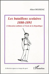 Les bataillons scolaires 1880-1891
