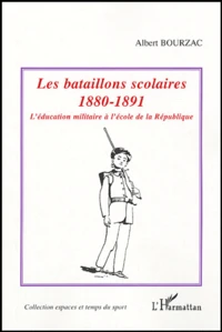 Les bataillons scolaires 1880-1891