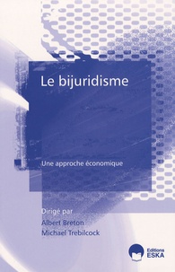 Albert Breton et Michael John Trebilcock - Le bijuridisme - Une approche économique.