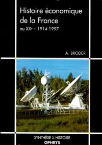 Albert Broder - Histoire économique de la France au XXe siècle, 1914-1997.